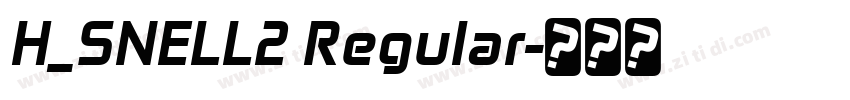 H_SNELL2 Regular字体转换